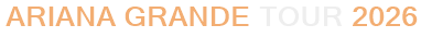 Ariana Grande Tour 2026